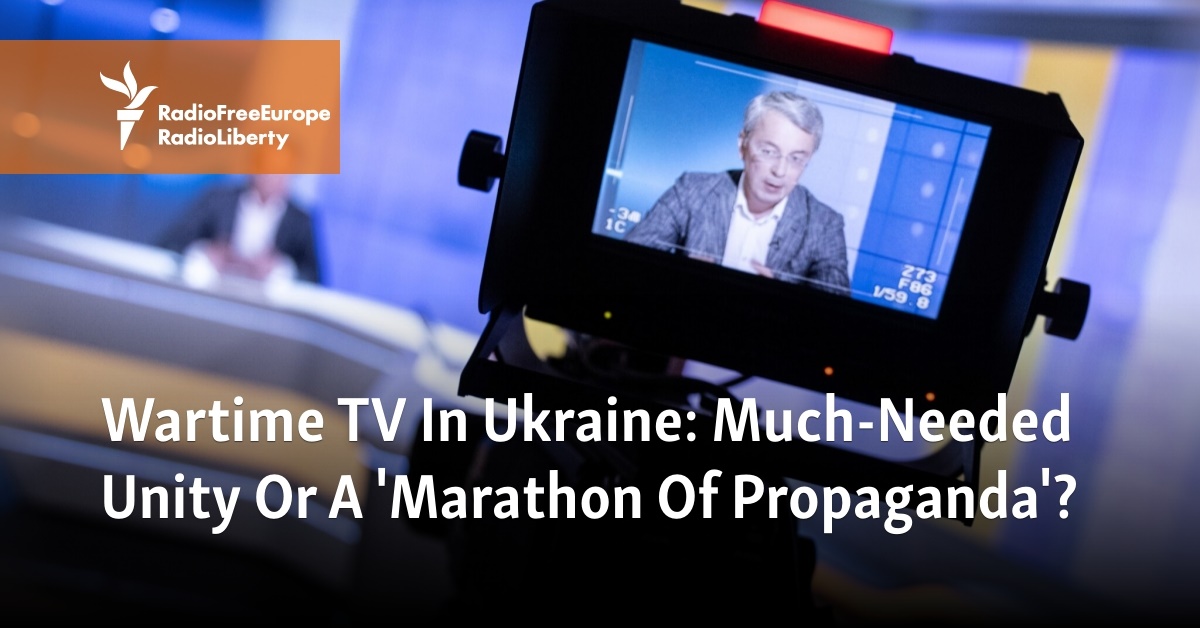 Wartime TV In Ukraine: Much-Needed Unity Or A 'Marathon Of Propaganda'?